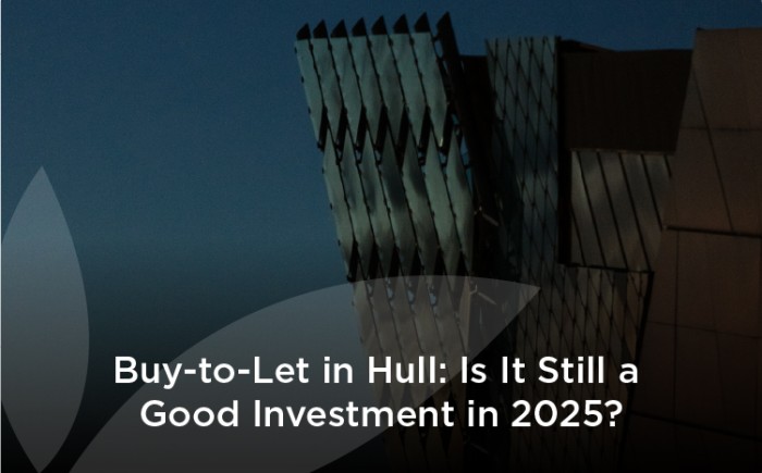 Buy-to-Let in Hull: Is It Still a Good Investment in 2025?