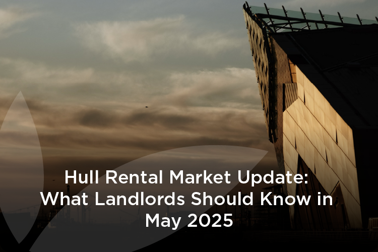 Hull Rental Market Update: What Landlords Should Know in May 2025
