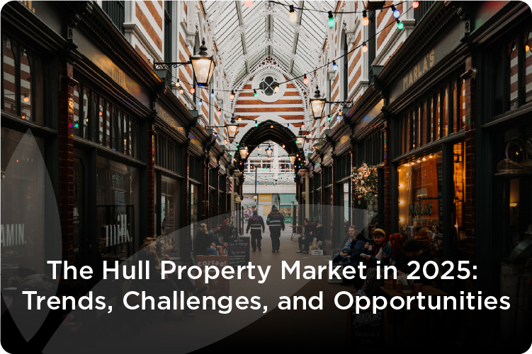 The Hull Property Market in 2025: Trends, Challenges, and Opportunities